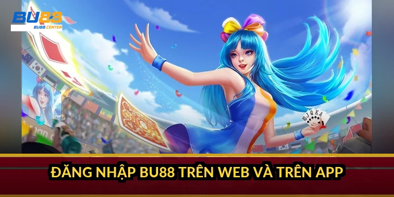 Đăng nhập BU88 trên web và trên app