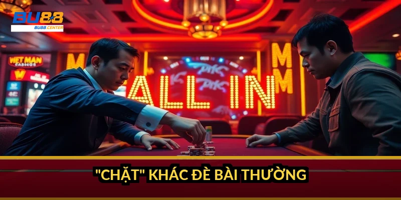 "Chặt" khác đè bài thường thế nào?