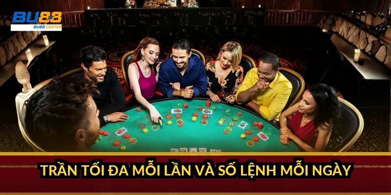 Trần tối đa mỗi lần và số lệnh mỗi ngày