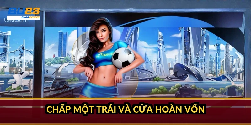Cách tính tiền kèo châu Á: công thức từng mức chấp kèm ví dụ Chấp một trái và cửa hoàn vốn