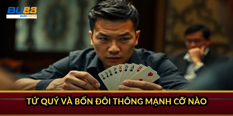 Tứ quý và bốn đôi thông mạnh cỡ nào?
