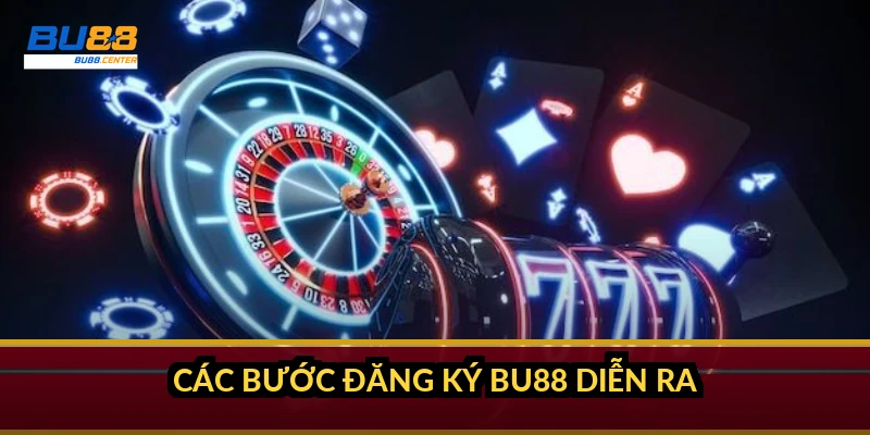 Các bước đăng ký BU88 diễn ra thế nào?