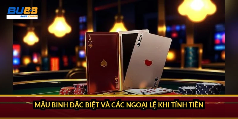 Cách tính tiền Mậu Binh: xếp 3 chi, so từng chi và ví dụ cụ thể Mậu binh đặc biệt và các ngoại lệ khi tính tiền