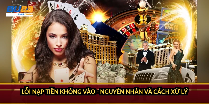 Lỗi nạp tiền không vào - nguyên nhân và cách xử lý