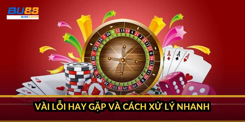 Vài lỗi hay gặp và cách xử lý nhanh